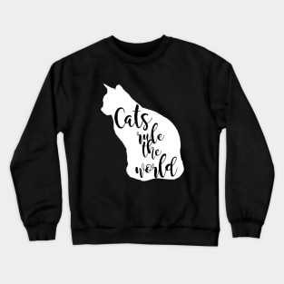 Cats Rule The World Crewneck Sweatshirt